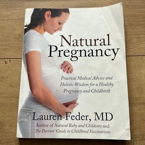 Natural Pregnancy: Practical Medical Advice and Holistic Wisdom Book